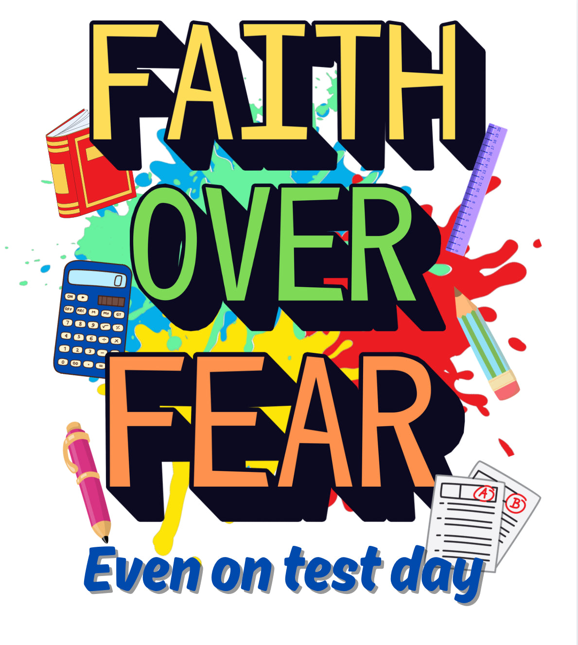 FAITH OVER FEAR, EVEN ON TEST DAY-YOUTH